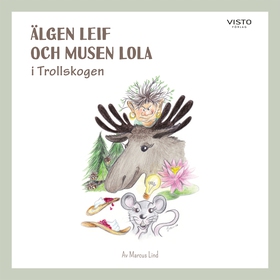 Älgen Leif och musen Lola i Trollskogen (ljudbo
