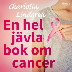 En hel jävla bok om cancer (ljudbok) av Charlot