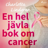 En hel jävla bok om cancer