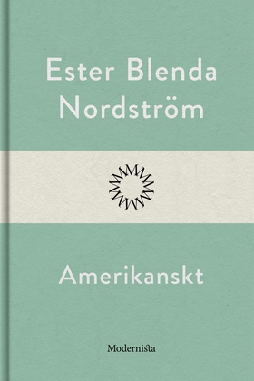 Amerikanskt (e-bok) av Ester Blenda Nordström