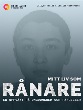 Mitt liv som rånare - En uppväxt på ungdomshem
