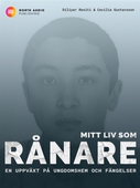 Mitt liv som rånare - En uppväxt på ungdomshem och fängelser