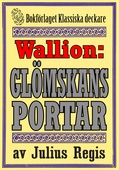 Problemjägaren Maurice Wallion: Glömskans portar. Detektivnovell från 1918 kompletterad med fakta och ordlista