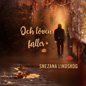 Och löven faller (ljudbok) av Snezana Lindskog
