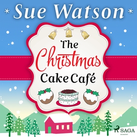 The Christmas Cake Cafe (ljudbok) av Sue Watson