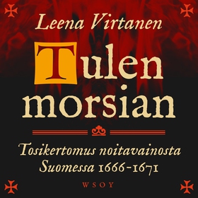 Tulen morsian. Tosikertomus noitavainosta Suome