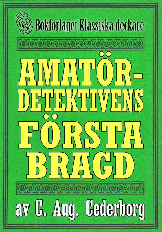 Amatördetektivens första bragd. Stockholmsroman från år 1906. Kompletterad med fakta och ordlista