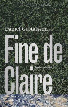 Fine de Claire (e-bok) av Daniel Gustafsson