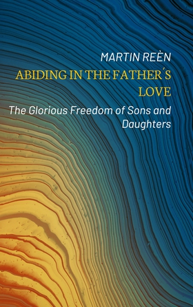 Abiding in the Father´s Love: The Glorious Free