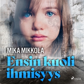 Ensin kuoli ihmisyys (ljudbok) av Mika Mikkola