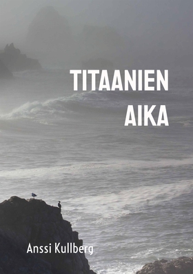 Titaanien aika (e-bok) av Anssi Kullberg