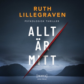 Allt är mitt (ljudbok) av Ruth Lillegraven