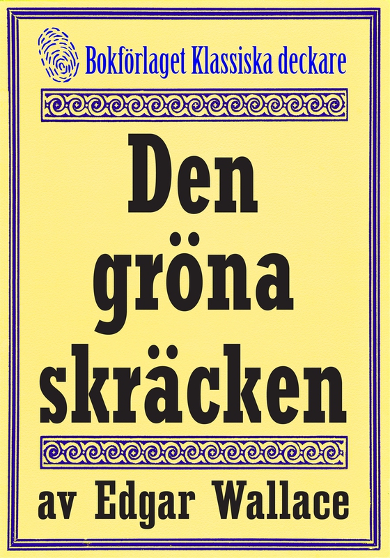 Den gröna skräcken. Återutgivning av deckare från 1930 kompletterad med fakta och ordlista