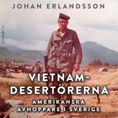 Vietnamdesertörerna: Amerikanska avhoppare i Sverige