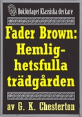 Fader Brown: Den hemlighetsfulla trädgården. Återutgivning av detektivnovell från 1912. Kompletterad med fakta och ordlista