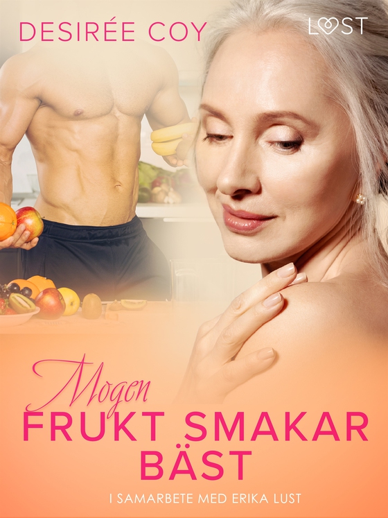 Mogen frukt smakar bäst - Erotisk novell (e-bok) av Desirée Coy