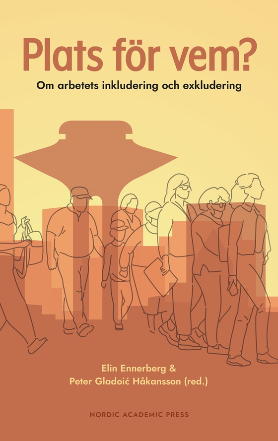 Plats för vem? : Om arbetets inkludering och exkludering