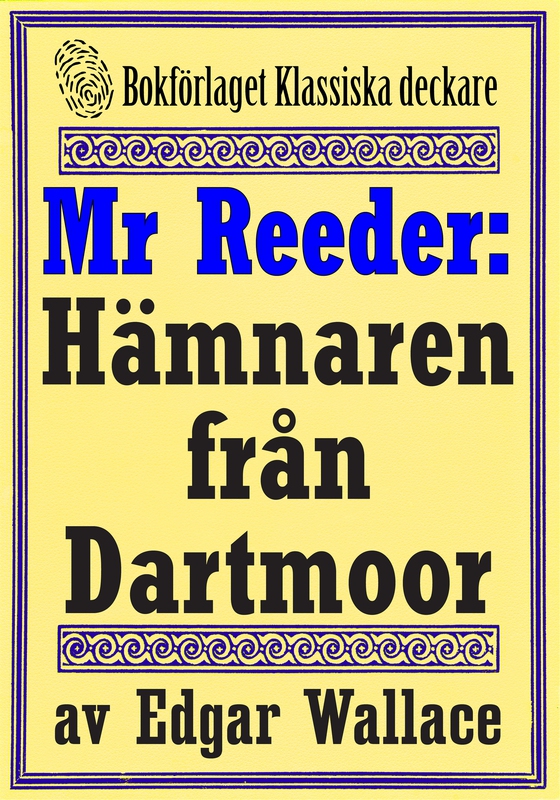 Mr Reeder: Hämnaren från Dartmoor. Återutgivning av deckare från 1945. Kompletterad med fakta och ordlista