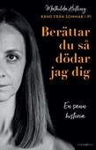 Berättar du så dödar jag dig : En sann historia