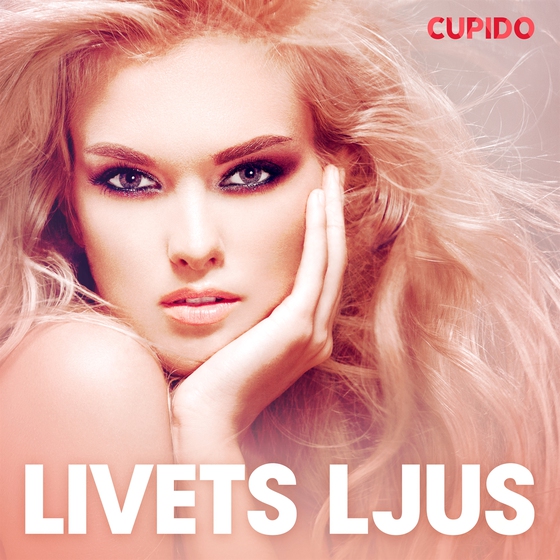 Livets ljus - erotiska noveller (ljudbok) av Cupido