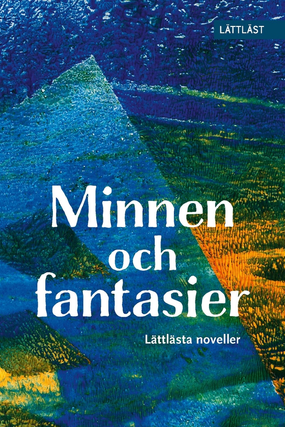 Minnen och fantasier - Lättlästa noveller (lättläst)
