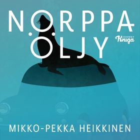 Norppaöljy (ljudbok) av Mikko-Pekka Heikkinen