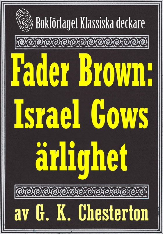 Fader Brown: Israel Gows ärlighet. Återutgivning av detektivnovell från 1912. Kompletterad med fakta och ordlista