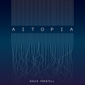 AITOPIA (ljudbok) av David Prentell