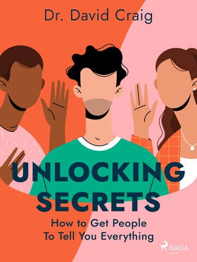 Unlocking Secrets: How to Get People To Tell Yo