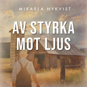 Av styrka mot ljus (e-bok) av Mikaela Nykvist