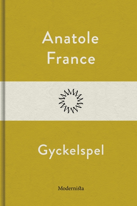 Gyckelspel (e-bok) av Anatole France
