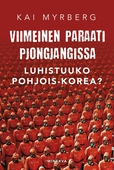 Viimeinen paraati Pjongjangissa – Luhistuuko Pohjois-Korea?