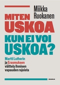 Miten uskoa kun ei voi uskoa?