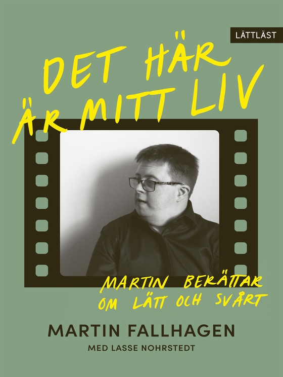 Det här är mitt liv – Martin berättar om lätt och svårt (lättläst)