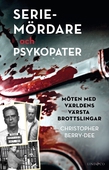 Seriemördare och psykopater – Möten med världens värsta brottslingar