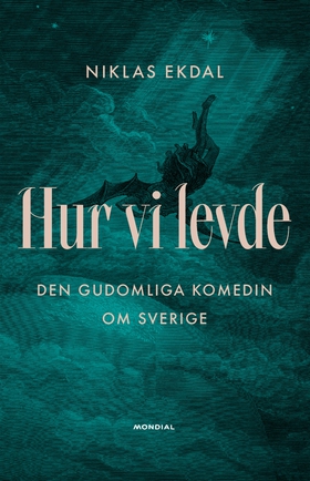 Hur vi levde : Den gudomliga komedin om Sverige