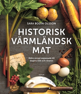 Historisk värmländsk mat Äldre recept anpassade