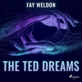 The Ted Dreams (ljudbok) av Fay Weldon