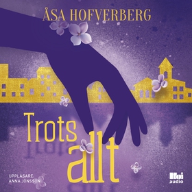 Trots allt (ljudbok) av Åsa Hofverberg