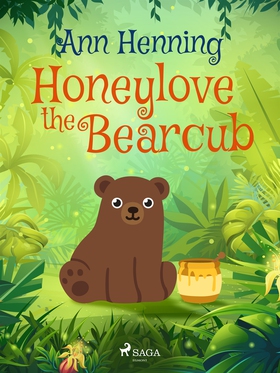 Honeylove the Bearcub (e-bok) av Ann Henning
