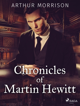 Chronicles of Martin Hewitt (e-bok) av Arthur M