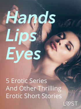 Hands, Lips, Eyes: 5 Erotic Series And Other Th