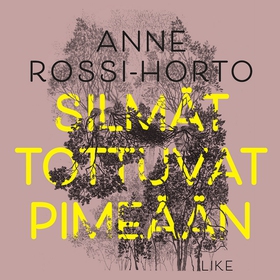 Silmät tottuvat pimeään (ljudbok) av Anne Rossi