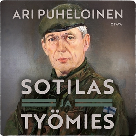 Sotilas ja työmies (ljudbok) av Ari Puheloinen