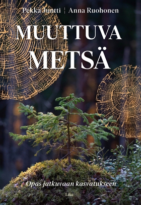 Muuttuva metsä (e-bok) av Pekka Juntti, Anna Ru