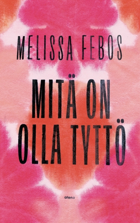 Mitä on olla tyttö (e-bok) av Melissa Febos