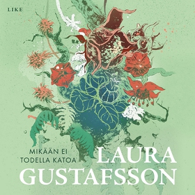 Mikään ei todella katoa (ljudbok) av Laura Gust