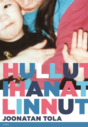 Hullut ihanat linnut (e-bok) av Joonatan Tola