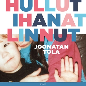 Hullut ihanat linnut (ljudbok) av Joonatan Tola