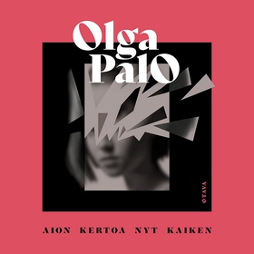 Aion kertoa nyt kaiken (ljudbok) av Olga Palo